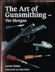 The Art of Gunsmithing the Shotgun